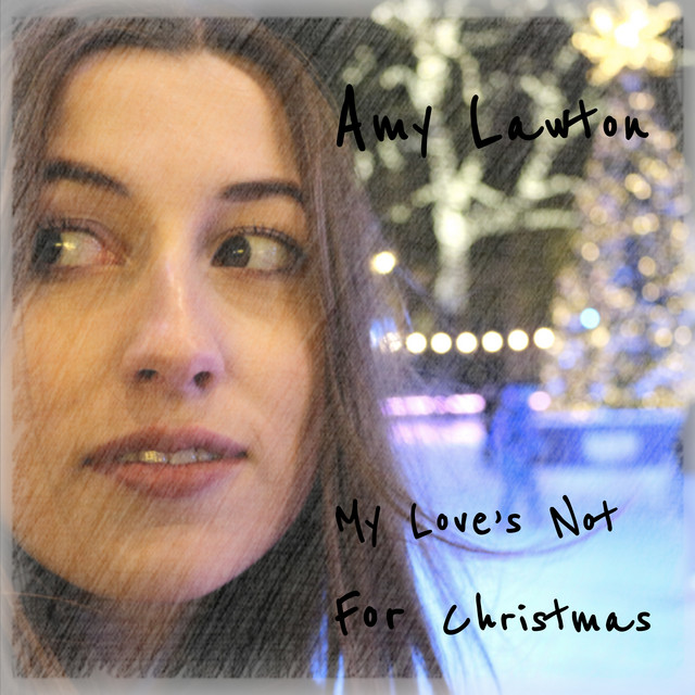 Amy Lawton - My love's not for Christmas