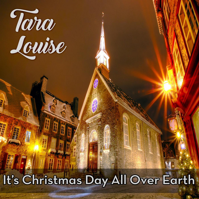 Tara Louise - It's Christmas day all over earth