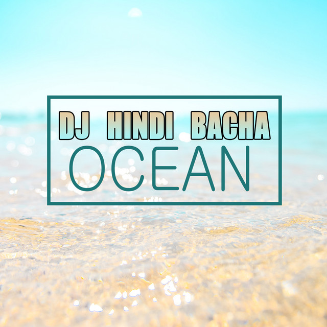 Dj Hindi Bacha - Ocean ~ Sunshine Mix