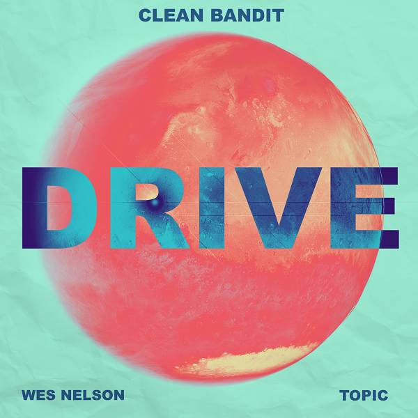 Clean Bandit & Topic - Drive (feat. Wes Nelson)