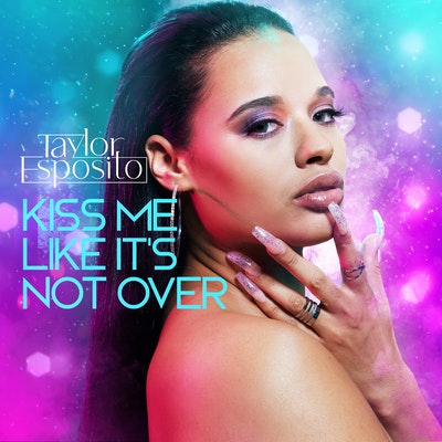 Taylor Esposito - Kiss Me Like It's Not Over