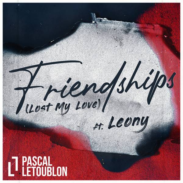 Pascal Letoublon / Leony - Friendships (Lost My Love)
