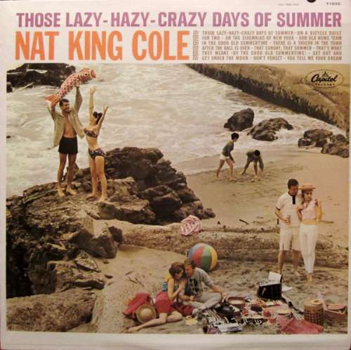 Nat King Cole - Those lazy-hazy-crazy days of summer