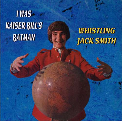 Whistling Jack Smith - I Was Kaiser Bill's Batman