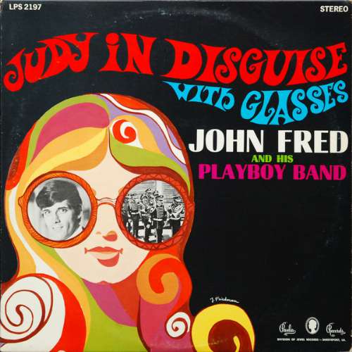 John Fred & His Playboy Band - Judy in disguise ~ with glasses