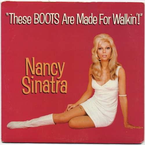 Nancy Sinatra - These boots are made for walkin'