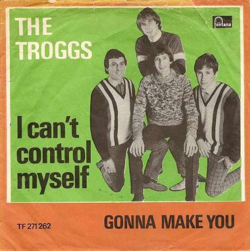 The Troggs - I can't control myself
