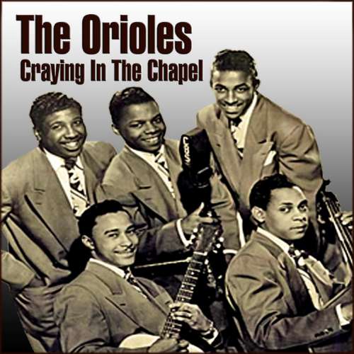 The Orioles - Crying In The Chapel