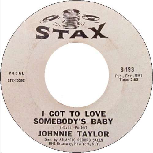 Johnnie Taylor - I got to love somebody's baby