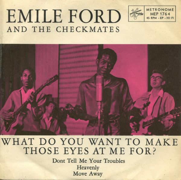 Emile Ford & Checkmates - What do you want to make those eyes at me for