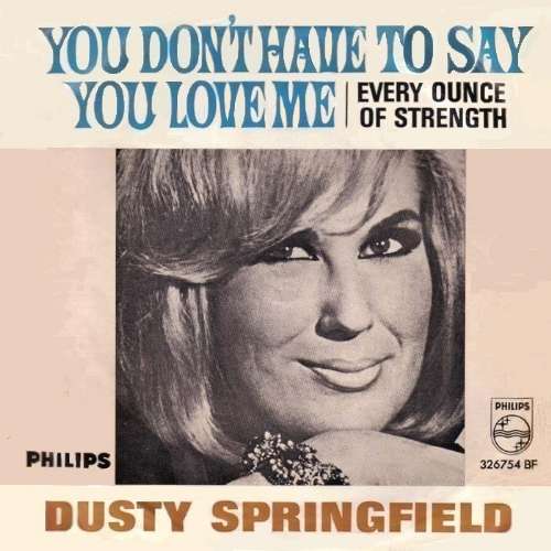 Dusty Springfield - You don't have to say you love me