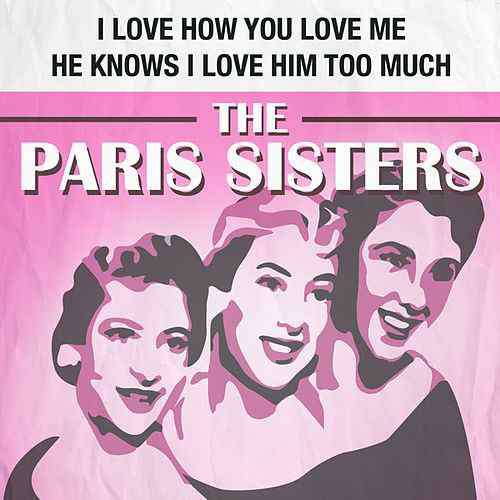 The Paris Sisters - I love how you love me