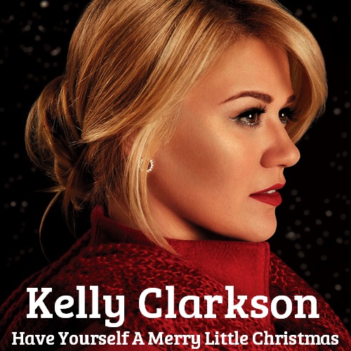 Kelly Clarkson - Have yourself a merry little Christmas