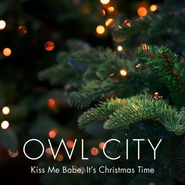 Owl City - Kiss me babe, it's Christmas time