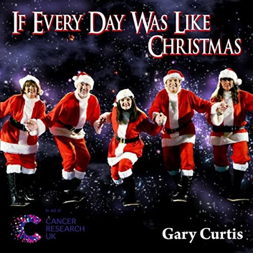 Gary Curtis - If everyday was like Christmas