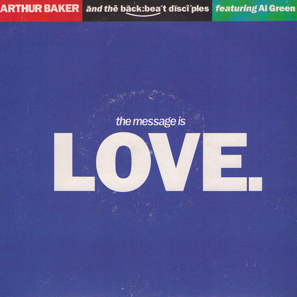 Arthur Baker & The Backbeat Disciples feat. Al Green - The message is love