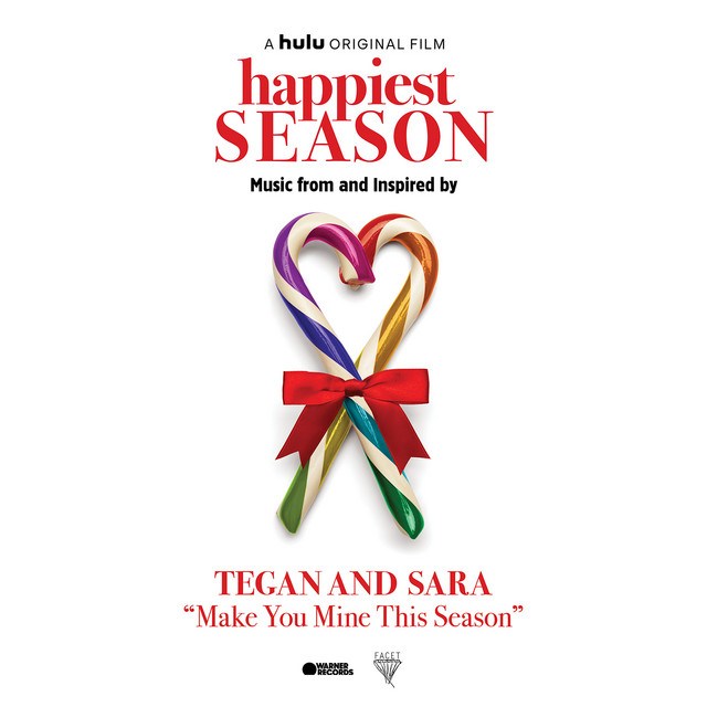 Tegan And Sara - Make you mine this season ~ happiest season