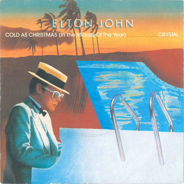 Elton John - Cold as Christmas ~ in the middle of the year